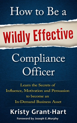 How to Be a Wildly Effective Compliance Officer