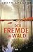 Der Fremde im Wald: Roman