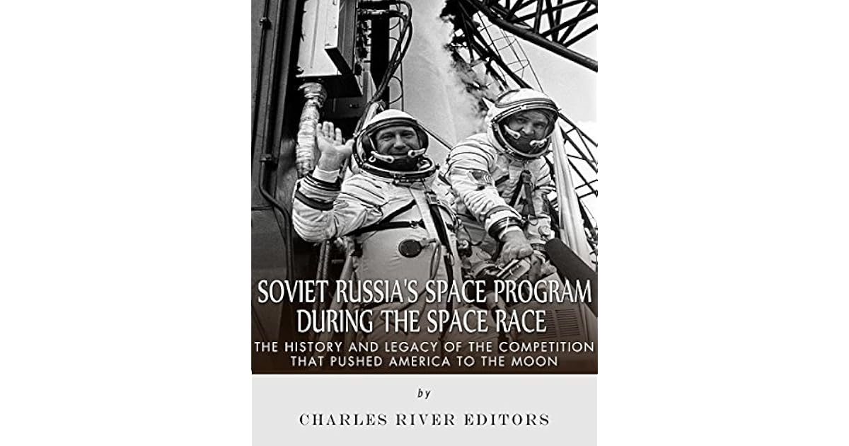 Soviet Russia's Space Program During the Space Race The History and