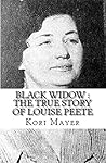 Black Widow : The True Story of Louise Peete