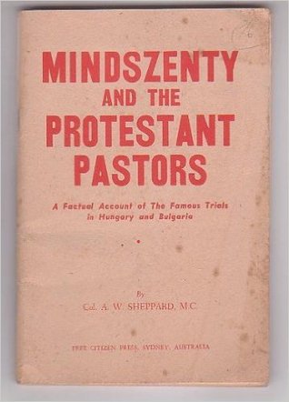 Mindszenty and the Protestant Pastors: A Factual Account of The Famous Trials in Hungary and Bulgaria