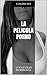 LA PELICULA PORNO: AVENTURAS MORBOSAS (Spanish Edition)
