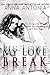 My Love Break (My Love, #2)