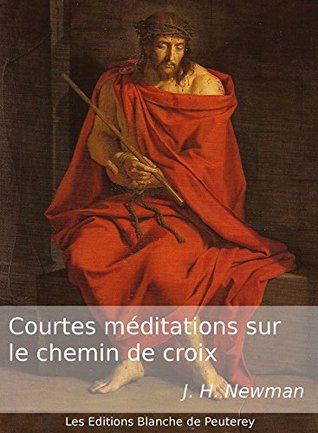 Courtes méditations sur le Chemin de Croix (Classiques de spiritualité)