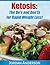 Ketogenic Diet: Ketosis: The Do's and Don'ts for Rapid Weight Loss! (Weight Loss, Fat Loss, Low Carb, Fat Burning, Ketosis, Paleo Diet, Diets, Ketogenic Diet, Low Carbohydrate)
