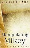 Manipulating Mikey (First Wave, #8)