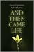 And Then Came Life