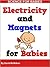 Electricity and Magnets for Babies (Science for Babies Book 1)