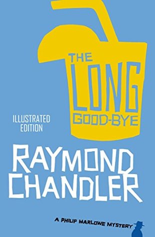 The Long Goodbye: A Novel (Philip Marlowe Series Book 6) [Illustrated]