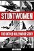 Stuntwomen: The Untold Hollywood Story (Screen Classics)
