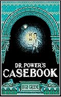 Dr. Power's Casebook