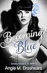 Becoming Blue by Angie M. Brashears Becoming Blue by Angie M. Brashears