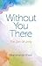 Without You There: The Zen of Unity
