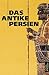 Das antike Persien
