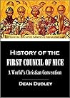 History of the First Council of Nice: A World's Christian Convention, A.D. 325 ; with a Life of Constantine (1880)