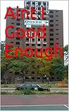 Aint I Good Enough