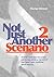 Not Just Another Scenario 2