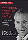 Why Nobody Wants You to Get to the Top... and How I Made it Anyway Why Nobody Wants You to Get to the Top... and How I Made it Anyway