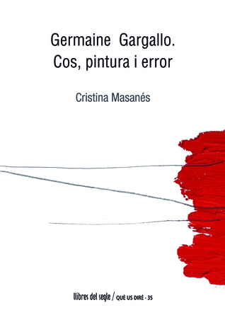 Germaine Gargallo, Cos, pintura i error