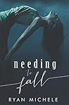 Needing to Fall by Ryan Michele