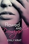 Flawed and Damaged (Damaged Hearts Duet, #1) Flawed and Damaged (Damaged Hearts Duet, #1)