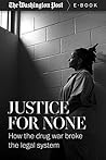 Justice For None: How the Drug War Broke the Legal System (Kindle Single)