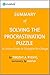 Solving the Procrastination Puzzle: Summary of the Key Ideas - Original Book by Timothy A. Pychyl: A Concise Guide to Strategies for Change