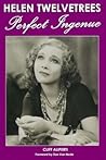 Helen Twelvetrees, Perfect Ingenue: Rediscovering a 1930s Movie Star and Her 32 Films