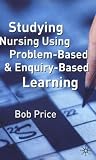 Studying Nursing Using Problem-Based and Enquiry-Based Learning Studying Nursing Using Problem-Based and Enquiry-Based Learning