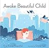 Awake Beautiful Child by Amy Krouse Rosenthal