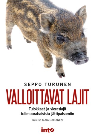 Valloittavat lajit - Tulokkaat ja vieraslajit tulimuurahaisesta jättipalsamiin