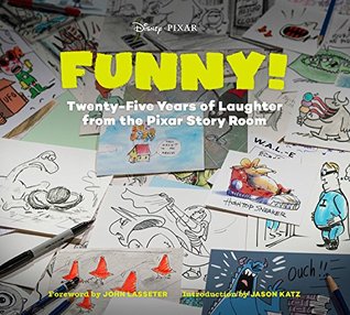 Funny!: Twenty-Five Years of Laughter from the Pixar Story Room (Kindle Edition)
