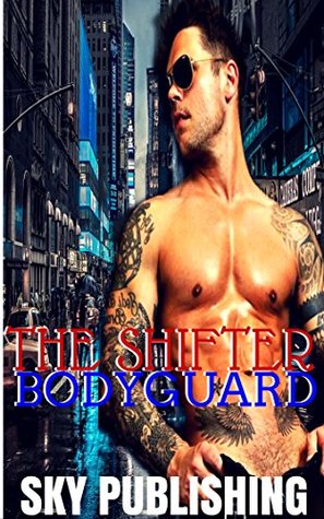 The Shifter Bodyguard (Kindle Edition)