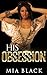 His Obsession by Mia Black