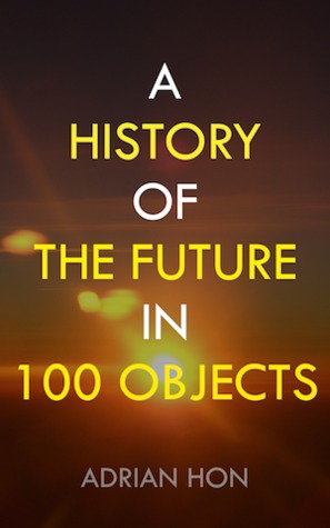 A History of the Future in 100 Objects (ebook)