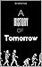 A History Of Tomorrow: A cautionary tale of the future we could face told through the eyes of different people across the decades and the world.