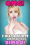 OMG! I Was A Nurse And Now I'm A Bimbo! (Bimbo Frequency Book 2)