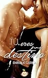 Tú, eres mi destino by Enrique García Díaz
