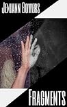 Fragments by Jeniann Bowers