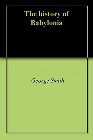 The history of Babylonia (Kindle Edition)