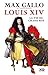 Louis XIV - La Vie du grand roi (Hors collection) (French Edition)