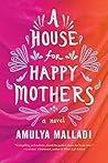 A House for Happy Mothers by Amulya Malladi