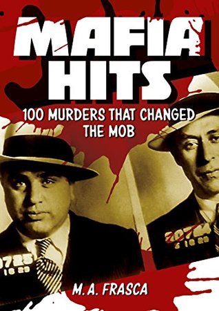 Mafia Murders: 100 Kills that Changed the Mob (Kindle Edition)