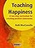 Teaching Happiness: A Ten-Step Curriculum for Creating Positive Classrooms