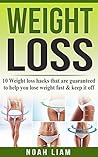Weight Loss: 10 Weight loss hacks that are guaranteed to help you lose weight fast & keep it off