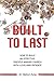 Built to Last: How to Build an Effective, Disciple-Making Church with Love and Patience
