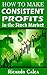 How to Make Consistent Profits in the Stock Market: 7 Best Tips to Profit Big Day Trading & Swing Trading Stocks