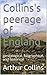 Collins's peerage of England: genealogical, biographical, and historical