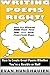 Writing Poems Right!: How to Create Great Poems Whether You’re a Newbie or Not!