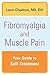 Fibromyalgia and Muscle Pain: Your Guide to SelfTreatment